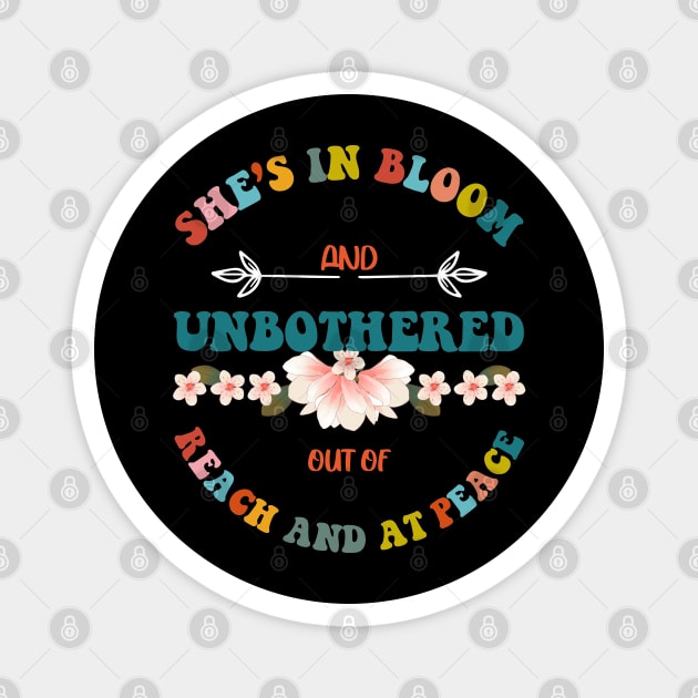 She S In Bloom And Unbothered Out Of Reach And At Peace Magnet by JessArty